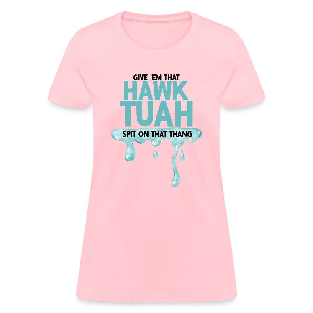 Give Em That Hawk Tuah Spit On That Thang Women's Contoured T-Shirt