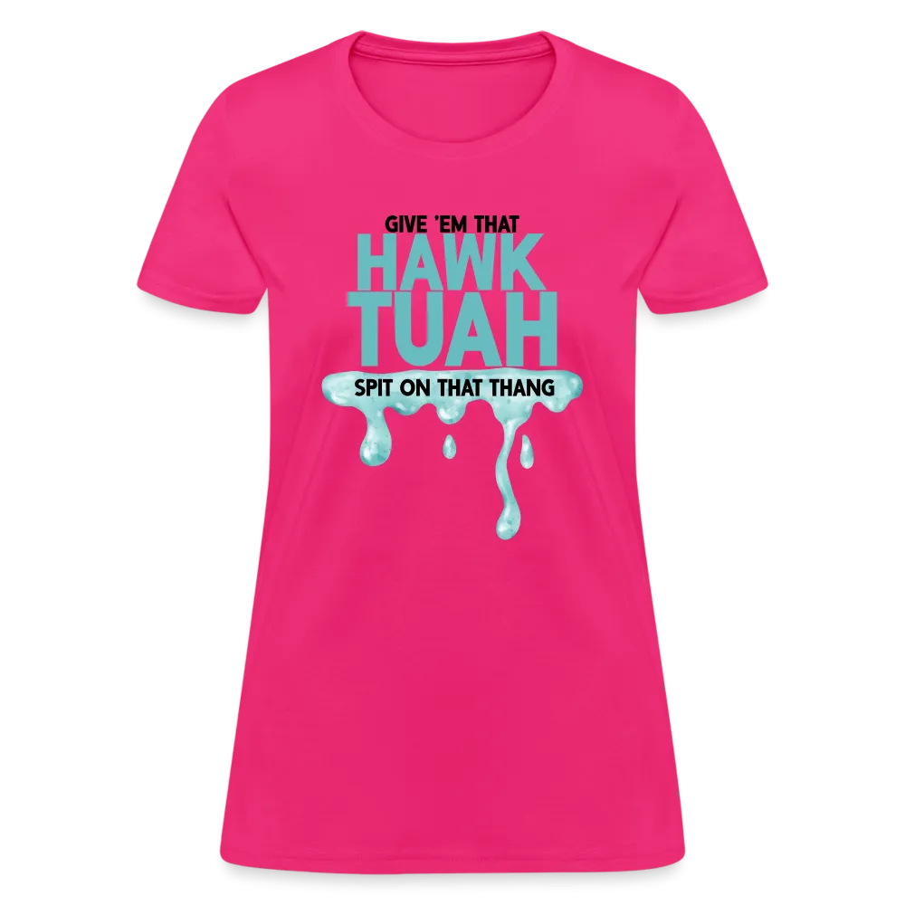 Give Em That Hawk Tuah Spit On That Thang Women's Contoured T-Shirt