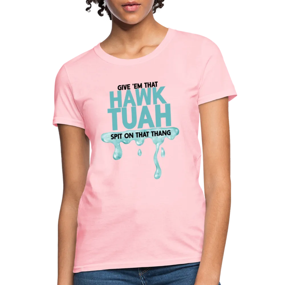 Give Em That Hawk Tuah Spit On That Thang Women's Contoured T-Shirt