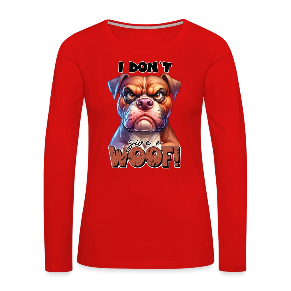 I Don't Give a Woof (Grump Dog with Attitude) Women's Premium Long Sleeve T-Shirt